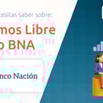 Préstamos Libre Destino BNA: Lo que Necesitas saber