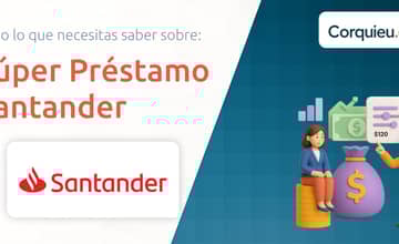 Súper Préstamo Santander: Lo que Necesitas saber