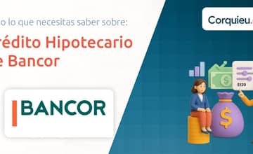 Crédito Hipotecario de Bancor: Lo que Necesitas saber