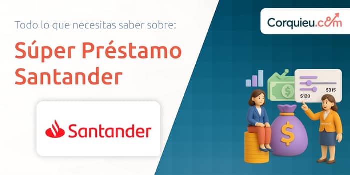 Súper Préstamo Santander: Lo que Necesitas saber
